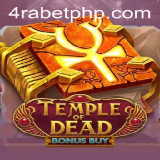 Exploring the Thrilling World of TempleofDeadBonusBuy on 4RABET.COM